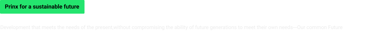 Development that meets the needs of the present,without compromising the ability of future generations to meet their own needs---Our common Future